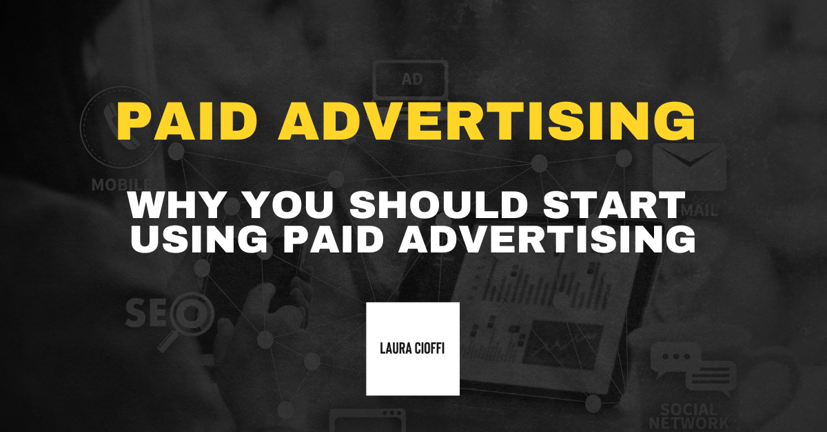 WHY YOU SHOULD START USING PAID ADVERTISING